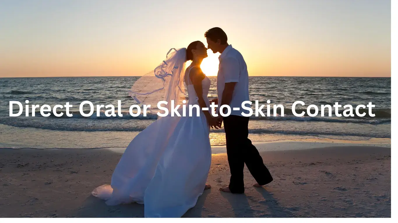 Direct Oral or Skin-to-Skin Contact